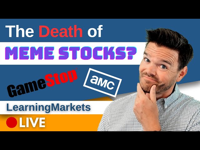 The Death of GME and Other Meme Stocks? | Learning Markets Live