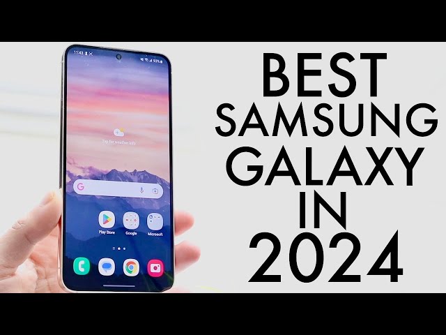 BEST Samsung Phones In 2024