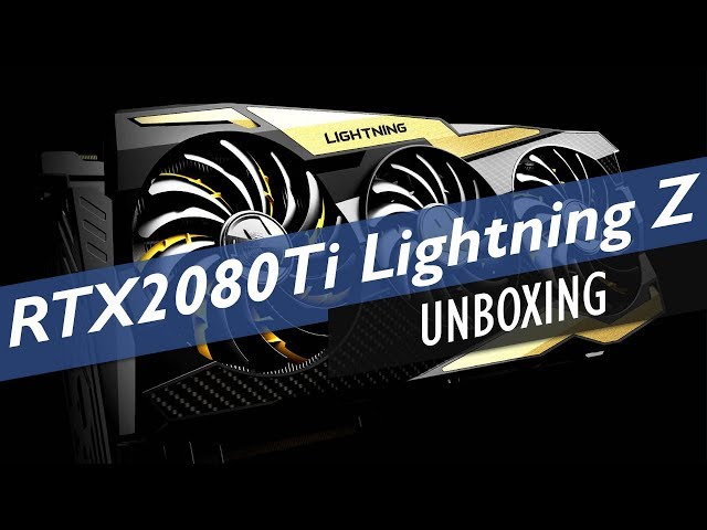 MSI RTX 2080Ti Lightning Z : Unboxing