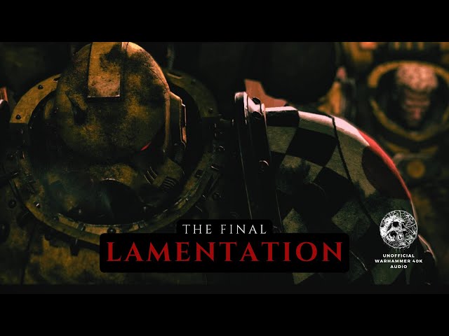 "THE FINAL LAMENTATION" - WARHAMMER 40K AUDIO
