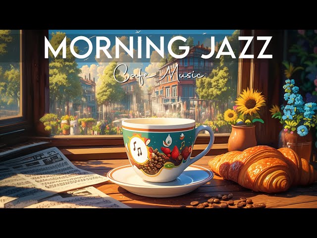 Morning Jazz Cafe - Upbeat Mood with Jazz Relaxing Instrumental Music & Sweet Bossa Nova Piano