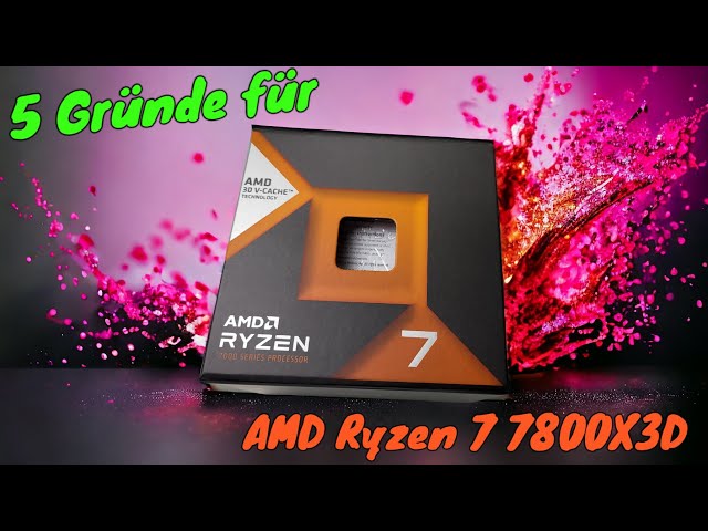 5 Gründe für den AMD RYZEN 7800X3D