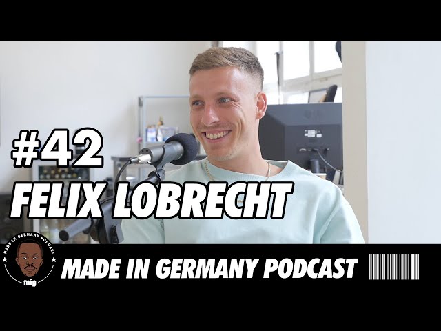 FELIX LOBRECHT | Hype, Sh*tstorms, Hip Hop & High Fashion | MADE IN GERMANY PODCAST