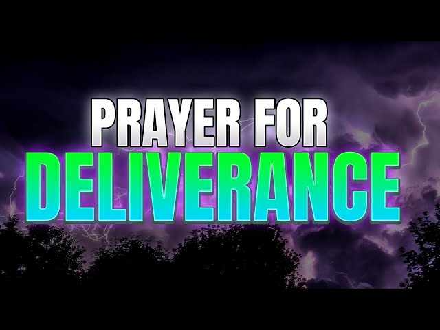 Prayer of Deliverance From Occult, Fear, Wrath, and Addiction
