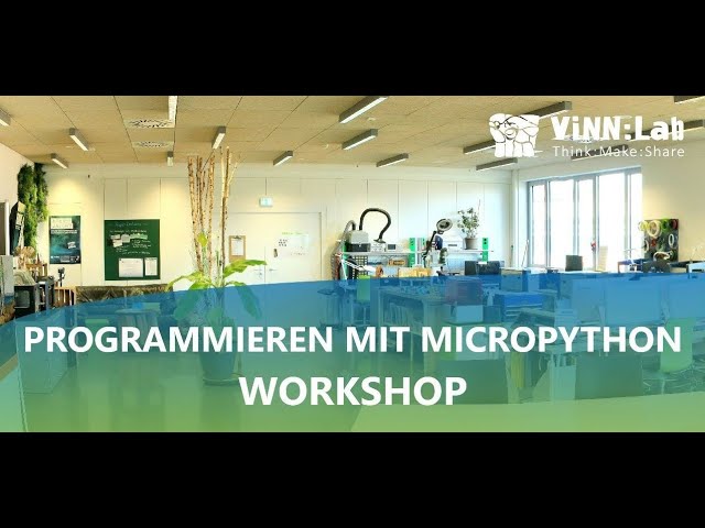 ViNN:Lab - " Programmieren mit MicroPython " - Workshop@Home