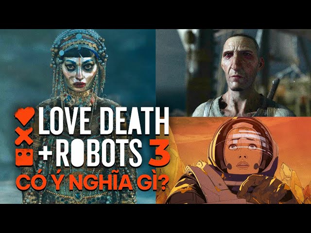 LOVE, DEATH + ROBOTS: Xếp hạng & Giải thích MÙA 3