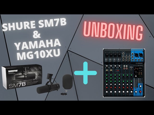 Shure SM7B & Yamaha MG10XU Unboxing - Worth It?