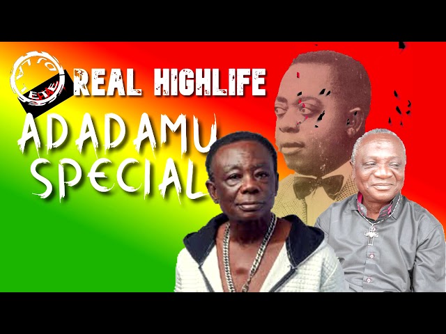 ADADAMU SPECIAL-GHANA HIGHLIFE MUSIC (NANA AMPADU,J.A ADOFO,DR. K GYASI,ALEX KONADU, AKWABOAH