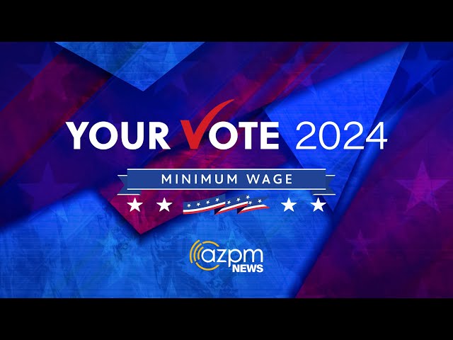 Arizona Minimum Wage  - a Your Vote 2024 virtual town hall