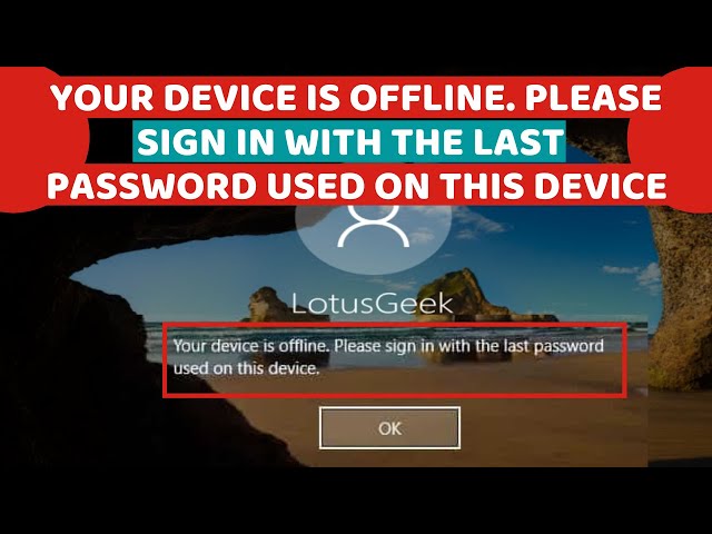 Your device is offline please sign in with the last password used on this device windows 10