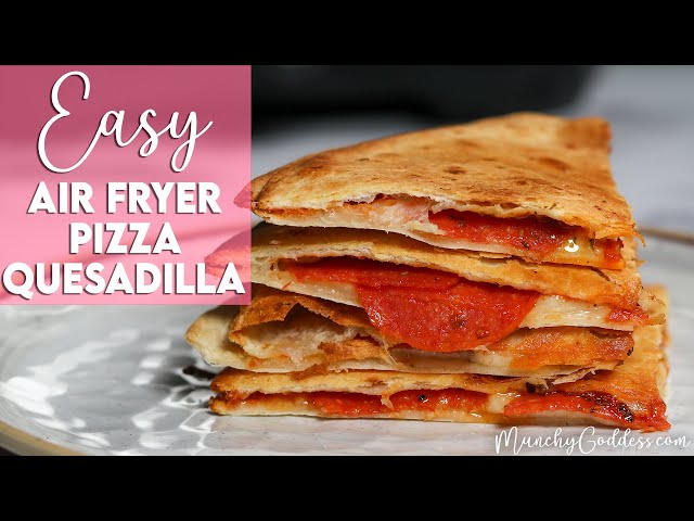 Easy Air Fryer Pizza Quesadilla Recipe | Munchy Goddess