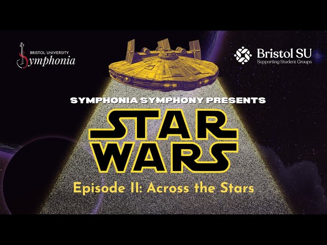 Across the Stars | STAR WARS in Concert | Bristol University Symphonia: Symphony Orchestra