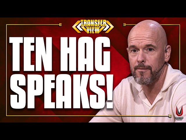 Ten Hag SPEAKS OUT! | “BEST MANAGER” Stays 👀🇳🇱 | Man United Transfer News