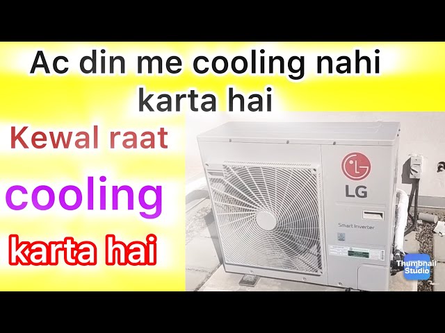 Ac din me cooling nahi karta hai/ ac kewal raat me cooling karta hai