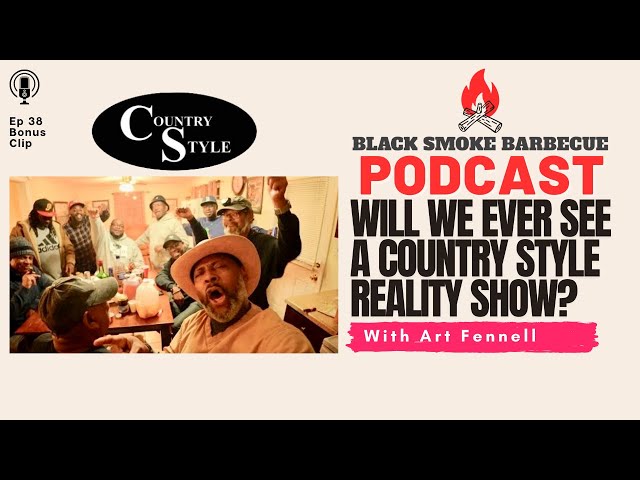 BlackSmokeBBQ Podcast: Clip: Will We Ever See A Country Style Reality Show w/ ​⁠@artfennell114