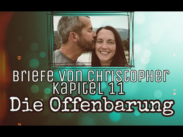 Kapitel 11- Die Offenbarung- Briefe von Christopher- Deutsche Übersetzung
