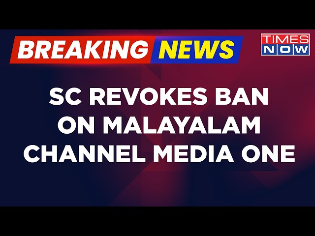 Breaking News | SC Revokes Ban On Malayalam News Channel Media One | Pulls Up MHA | English Updates
