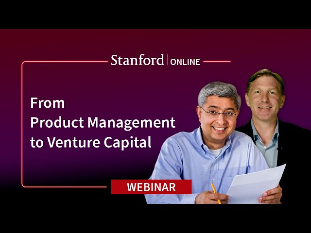 Stanford Webinar - From Product Management to Venture Capital: A Conversation with Ashmeet Sidana