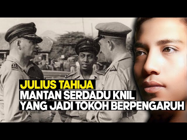 JULIUS TAHIJA ll MANTAN SERDADU KNIL YANG JADI TOKOH BERPENGARUH DI INDONESIA