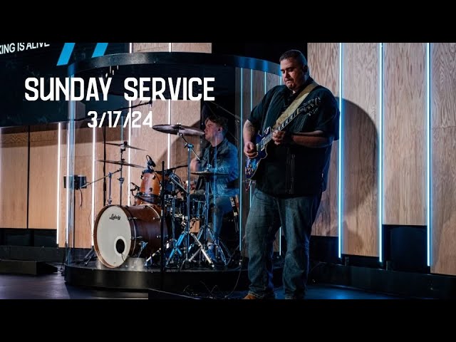 Sunday Service | March 17th ,2024