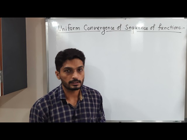 Sequences of Real Valued Functions - Lecture 3 - Uniform Convergence