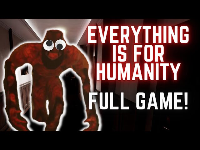 HORRIFYING! Everything Is For Humanity [ FULL GAME! ]