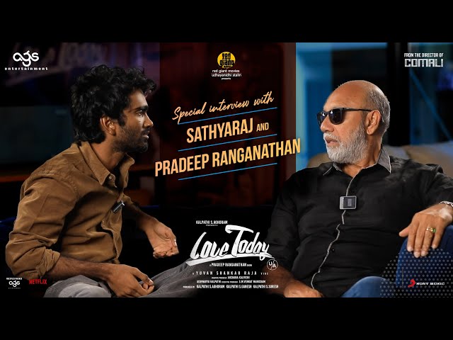 #LoveToday - Special Interview with #Sathyaraj &  @PradeepRanganathanchannel  | @agsentertainment