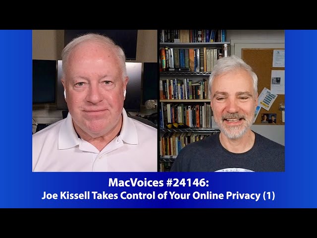 MacVoices #24146: Joe Kissell Takes Control of Your Online Privacy (1)