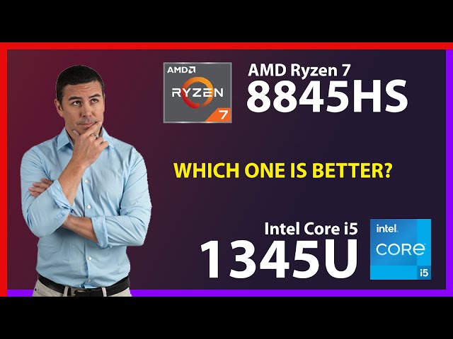 AMD Ryzen 7 8845HS vs INTEL Core i5 1345U Technical Comparison