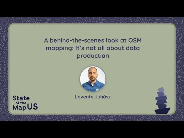 A behind-the-scenes look at OSM mapping: It’s not all about data production – Levente Juhász