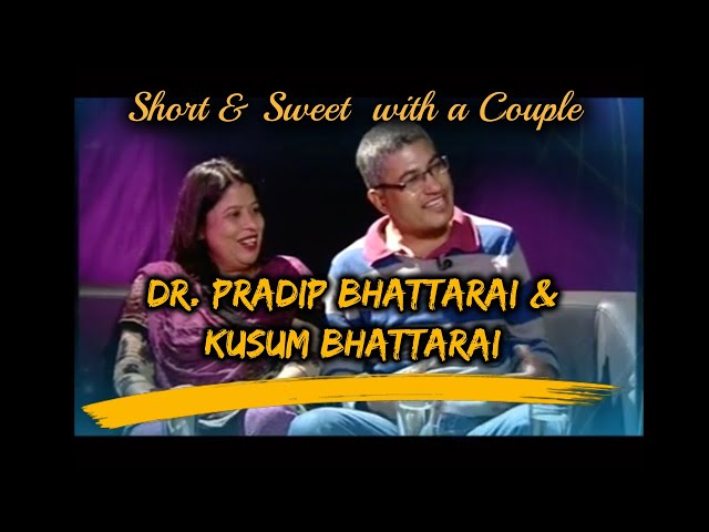 Short and Sweet with a Couple/ Dr. Pradip Bhattarai/ Kusum Bhattarai/  Naresh Bhattarai