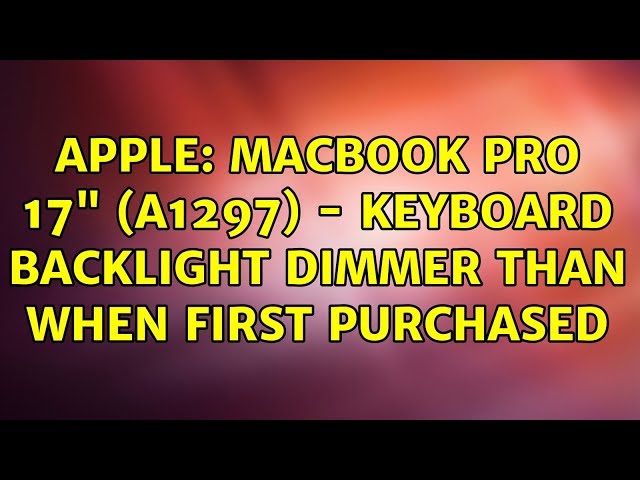 Apple: MacBook Pro 17" (A1297) - Keyboard backlight dimmer than when first purchased