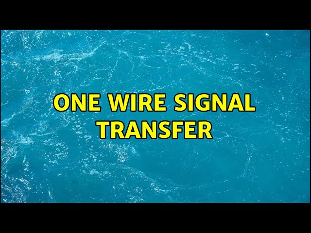 One wire signal transfer (3 Solutions!!)