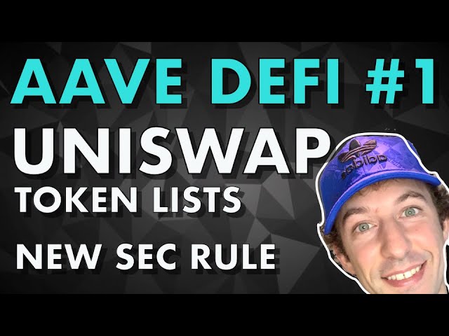 Aave #1 Project in DeFi, Uniswap Tokens, New SEC Rule for accredited investors