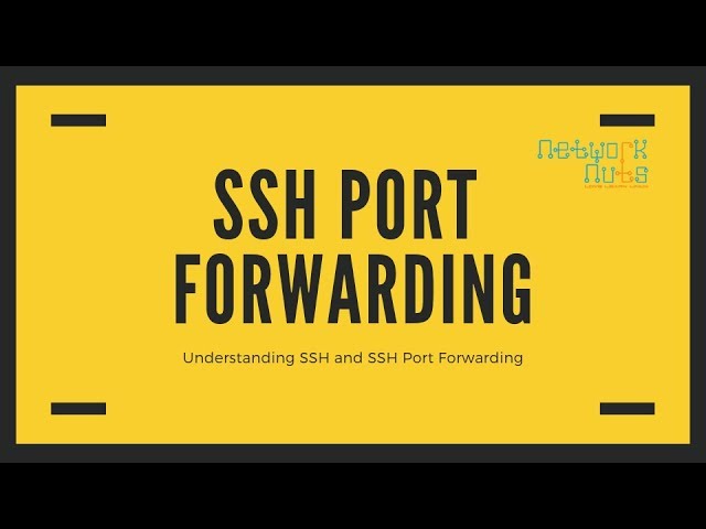 Understanding SSH Port Forwarding | Using SSH to Port Forward ? Networknuts