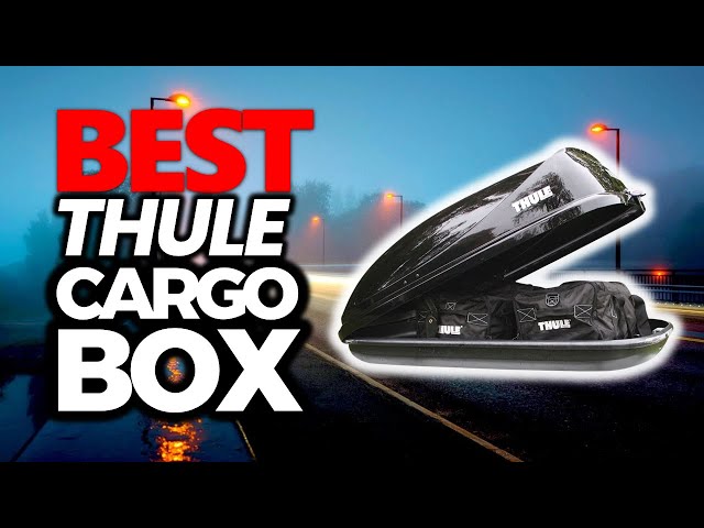 5 Best Thule Cargo Box 2024 (Tested & Reviewed)