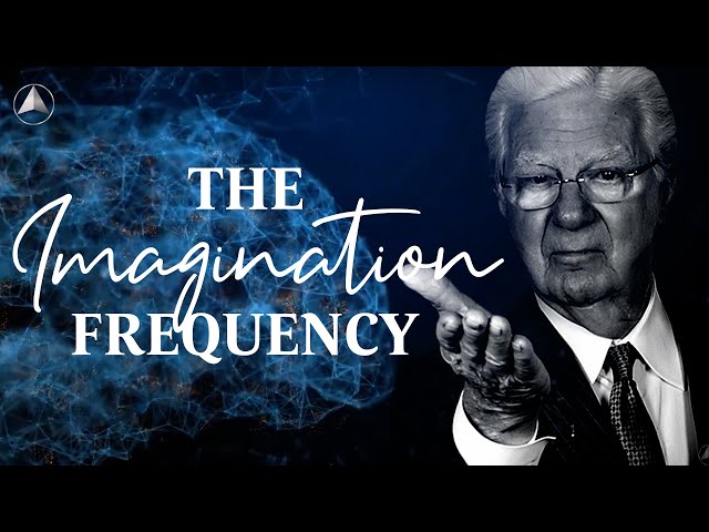 The Imagination Frequency | Bob Proctor