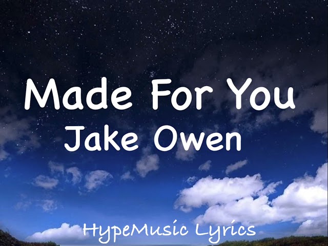 Made For You (lyrics) - Jake Owen