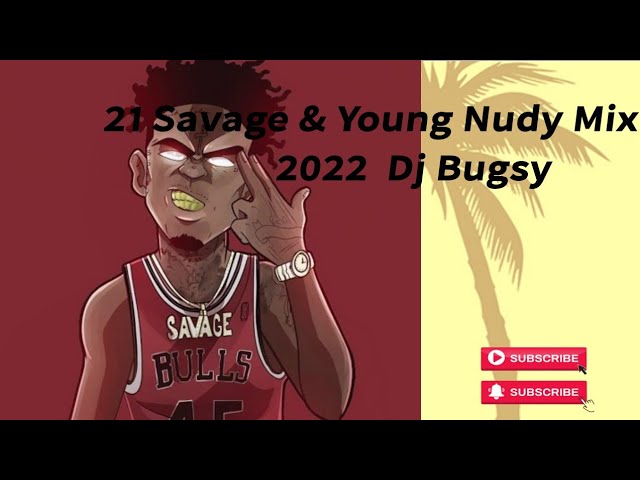 21 Savage & Young Nudy Mix 2022 - Dj Bugsy