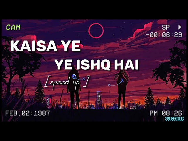 kaisa ye ishq hai || speed up || song 🎵 || no copyright ✨️|| music