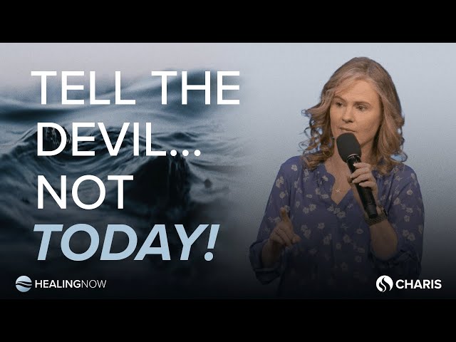Tell the Devil…Not Today! - Healing NOW with Carlie Terradez - May 15, 2024