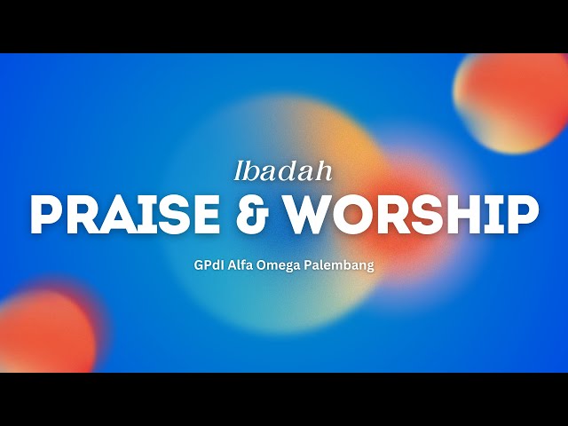 IBADAH PRAISE & WORSHIP 20 JUNI 2024