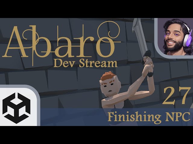 Abaro - Unity Gamedev Stream 27 - Finishing NPC