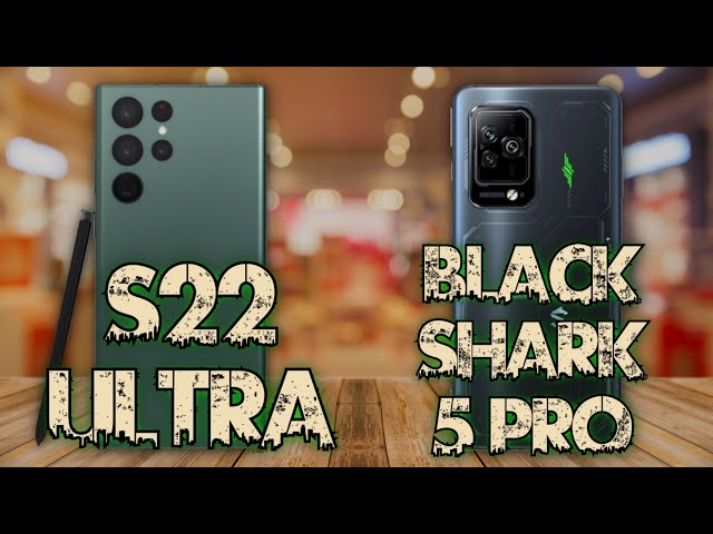 Samsung Galaxy S22 Ultra vs Xiaomi Black Shark 5 Pro