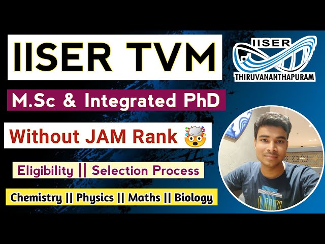 IISER TVM Admission 2024 Started 🤯 | M.Sc & Int.PhD || Eligibility | Application Process | Selection
