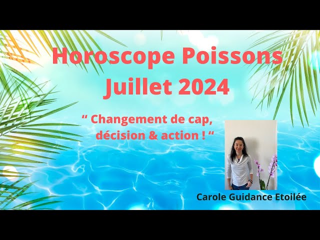 Horoscope Poissons ♓️ Juillet 2024 🔮💫 "Changement de cap, décision & action !"⭐️