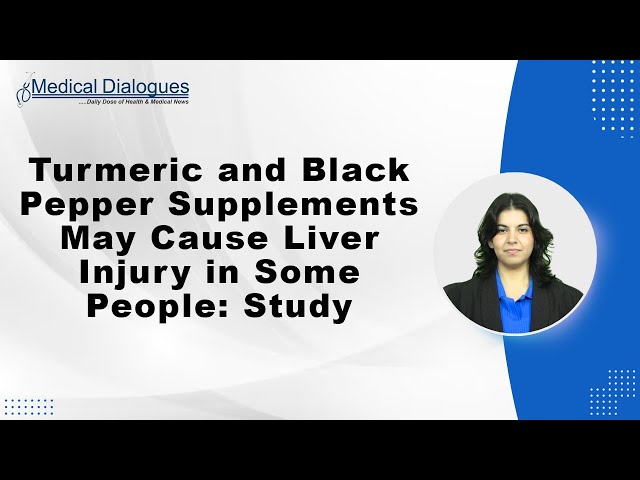Turmeric and Black Pepper Supplements May Cause Liver Injury in Some People: Study