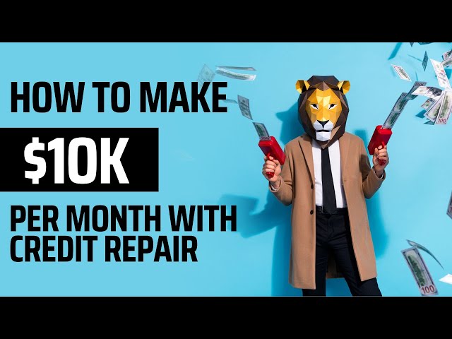 How To Make $10K a Month with Credit Repair
