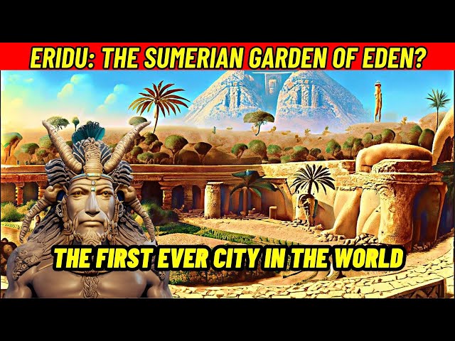 Eridu: The Sumerian Garden of Eden | The First City in the World?