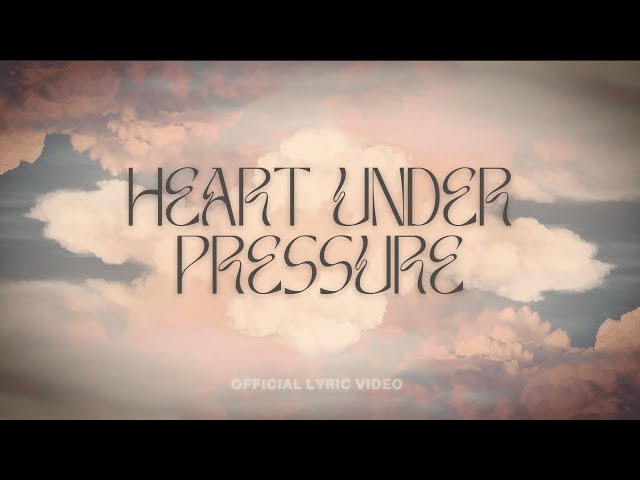 Heart Under Pressure (Official Lyric Video)